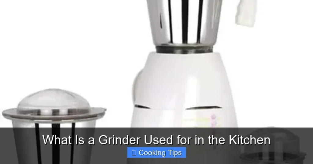What Is a Grinder Used for in the Kitchen