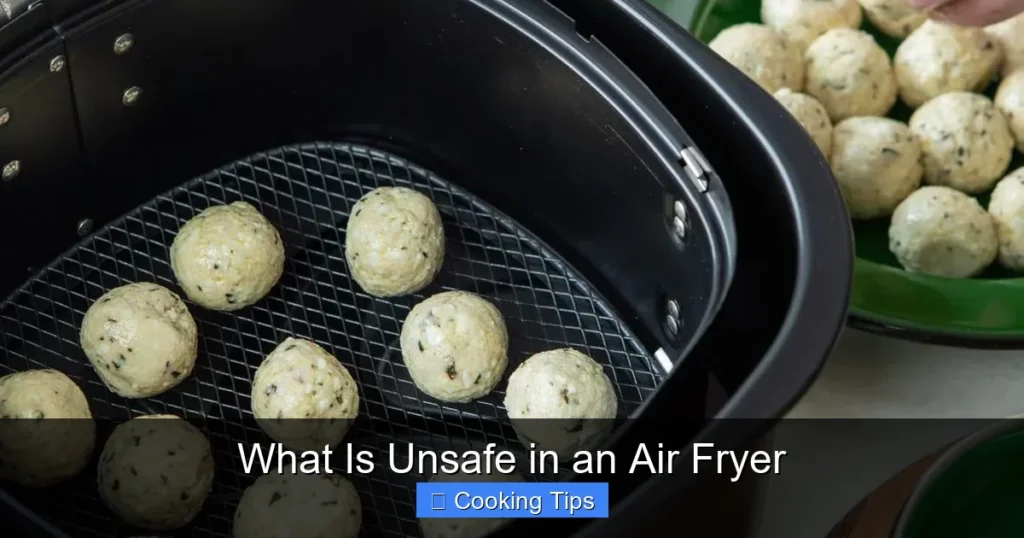 What Is Unsafe in an Air Fryer