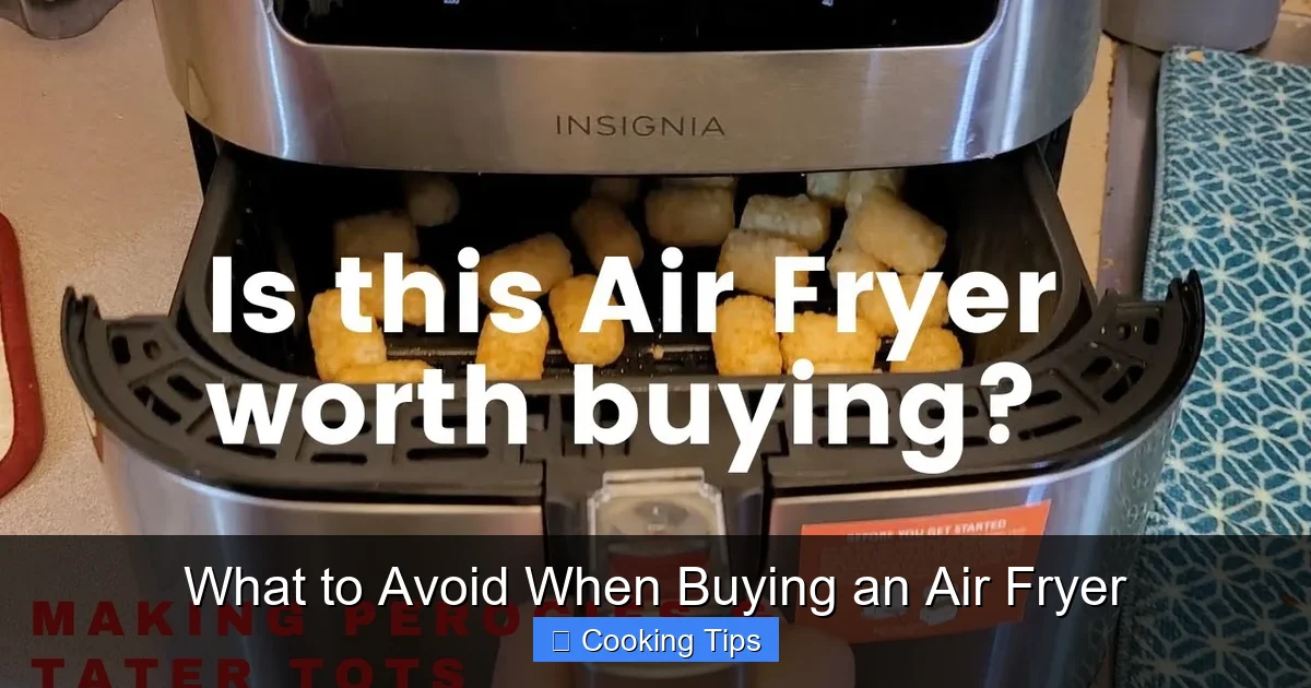 What to Avoid When Buying an Air Fryer