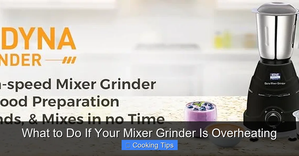What to Do If Your Mixer Grinder Is Overheating
