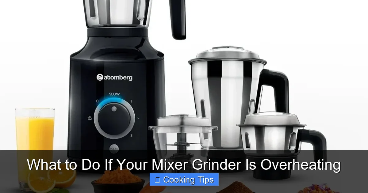 What to Do If Your Mixer Grinder Is Overheating