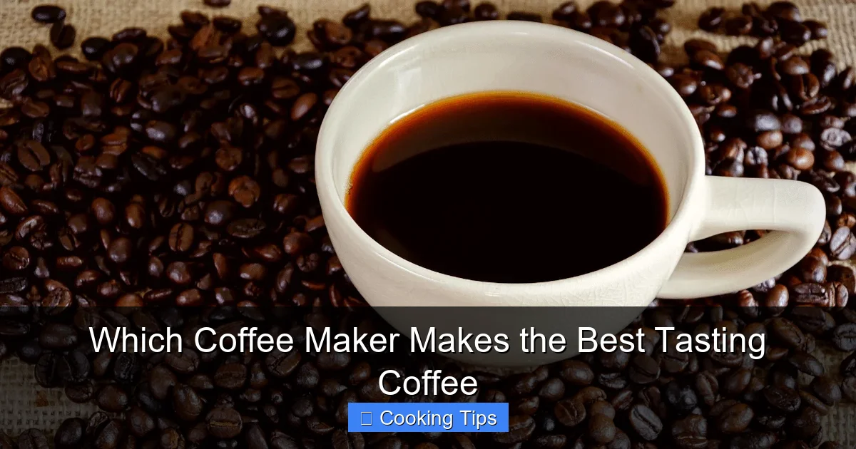 Which Coffee Maker Makes the Best Tasting Coffee