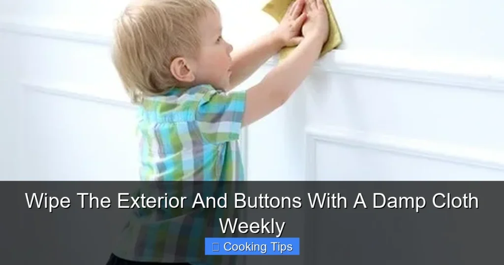 Wipe The Exterior And Buttons With A Damp Cloth Weekly Wipe The Exterior And Buttons With A Damp Cloth Weekly