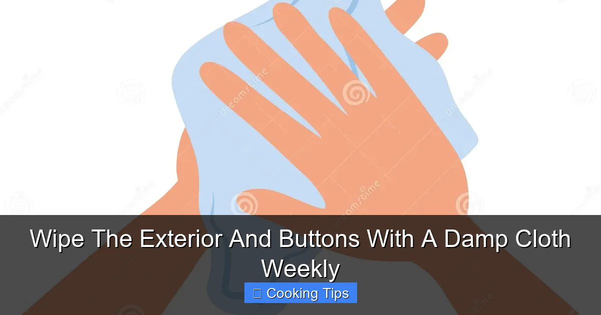 Wipe The Exterior And Buttons With A Damp Cloth Weekly