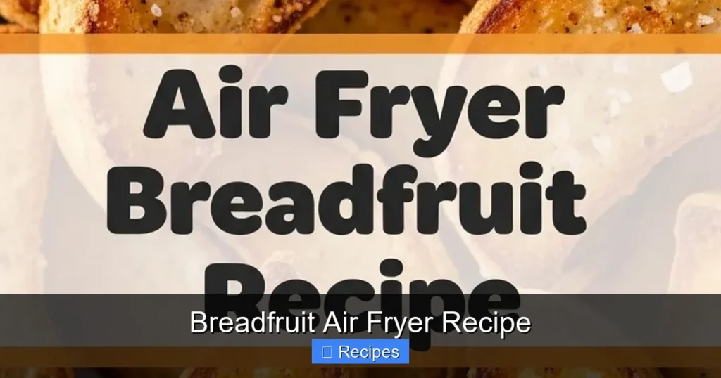 Breadfruit Air Fryer Recipe