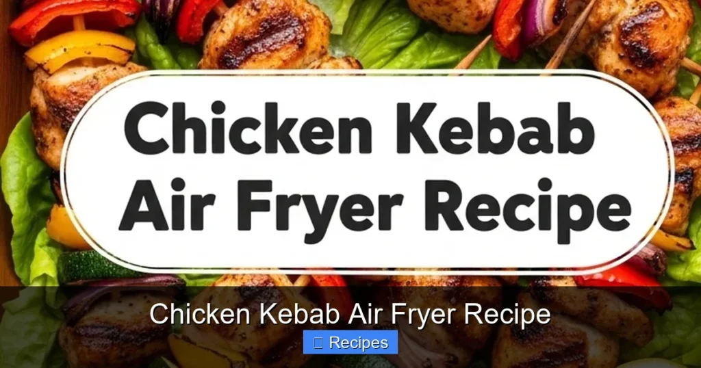 Chicken Kebab Air Fryer Recipe