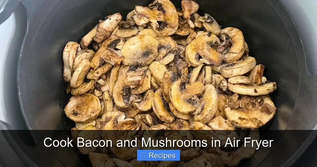 Cook Bacon and Mushrooms in Air Fryer Cook Bacon and Mushrooms in Air Fryer