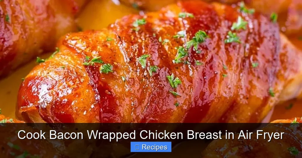 Cook Bacon Wrapped Chicken Breast in Air Fryer