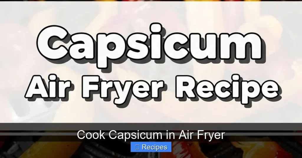 Cook Capsicum in Air Fryer