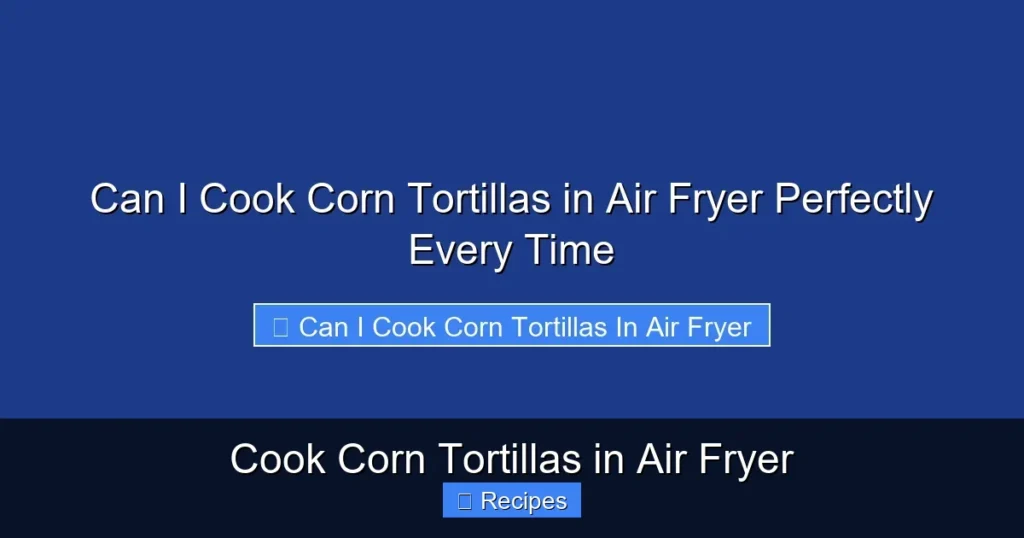 Cook Corn Tortillas in Air Fryer
