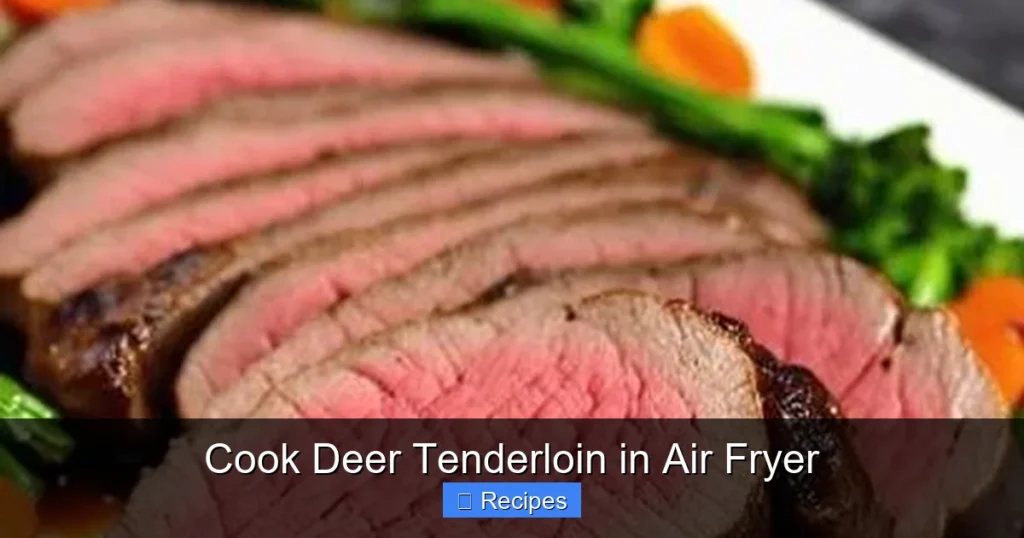 Cook Deer Tenderloin in Air Fryer