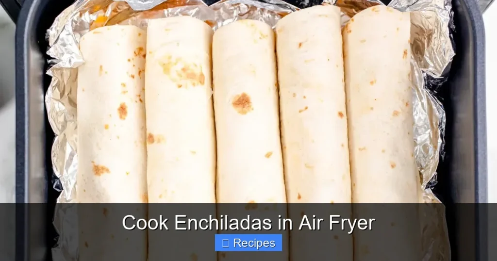 Cook Enchiladas in Air Fryer