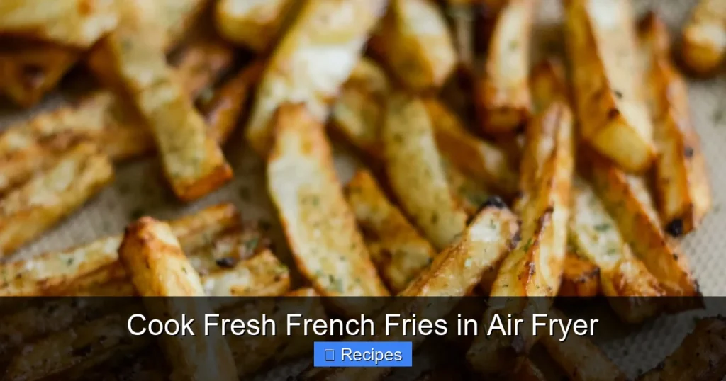 Cook Fresh French Fries in Air Fryer