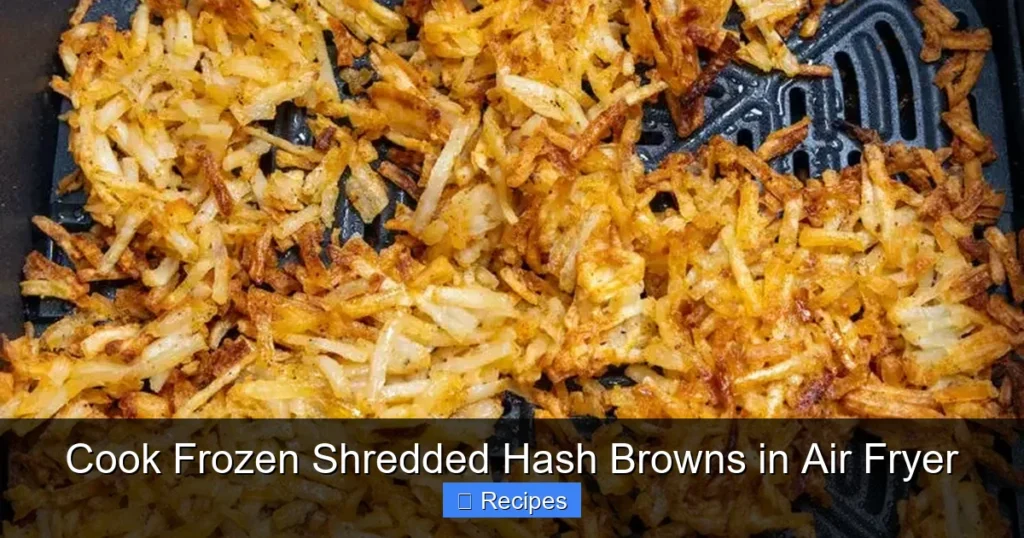 Cook Frozen Shredded Hash Browns in Air Fryer Cook Frozen Shredded Hash Browns in Air Fryer