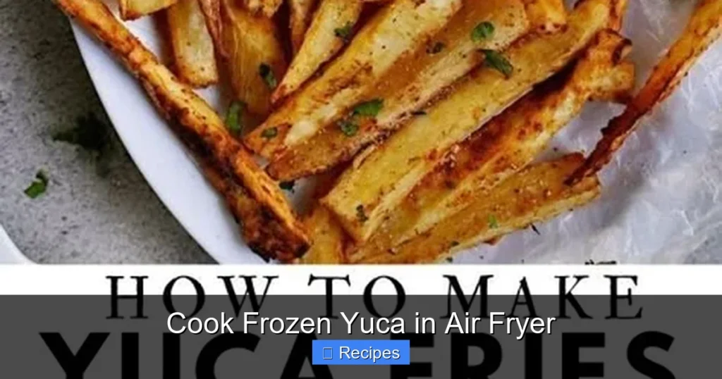 Cook Frozen Yuca in Air Fryer