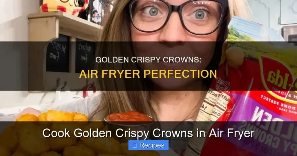 Cook Golden Crispy Crowns in Air Fryer