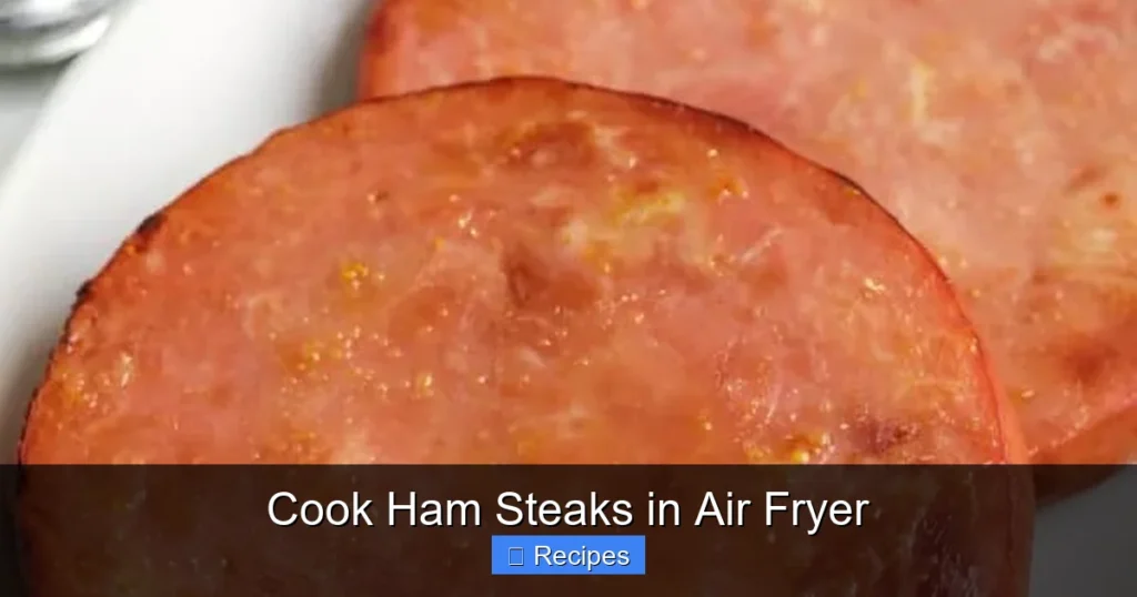 Cook Ham Steaks in Air Fryer