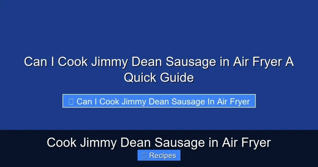 Cook Jimmy Dean Sausage in Air Fryer