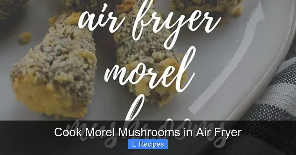 Cook Morel Mushrooms in Air Fryer
