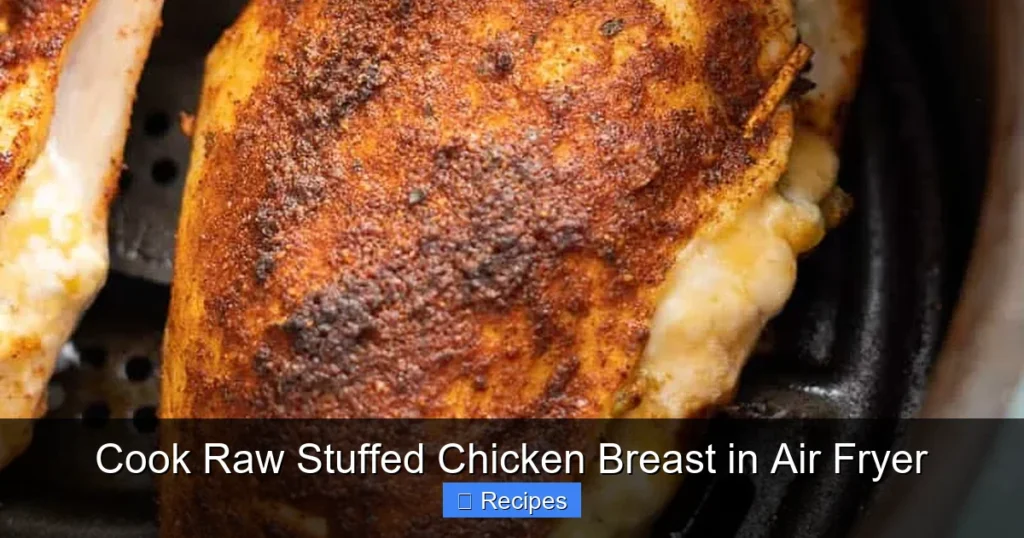 Cook Raw Stuffed Chicken Breast in Air Fryer
