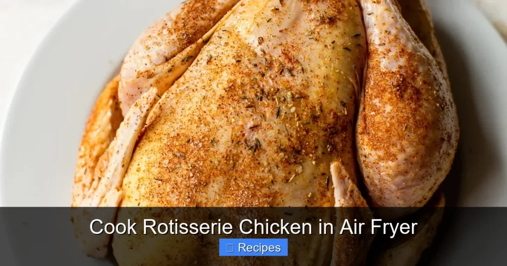 Cook Rotisserie Chicken in Air Fryer