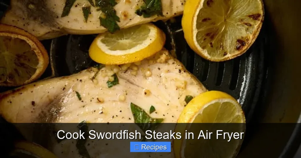 Cook Swordfish Steaks in Air Fryer
