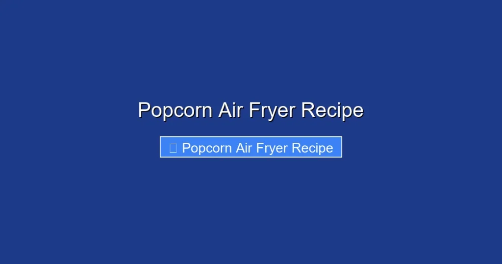 Popcorn Air Fryer Recipe