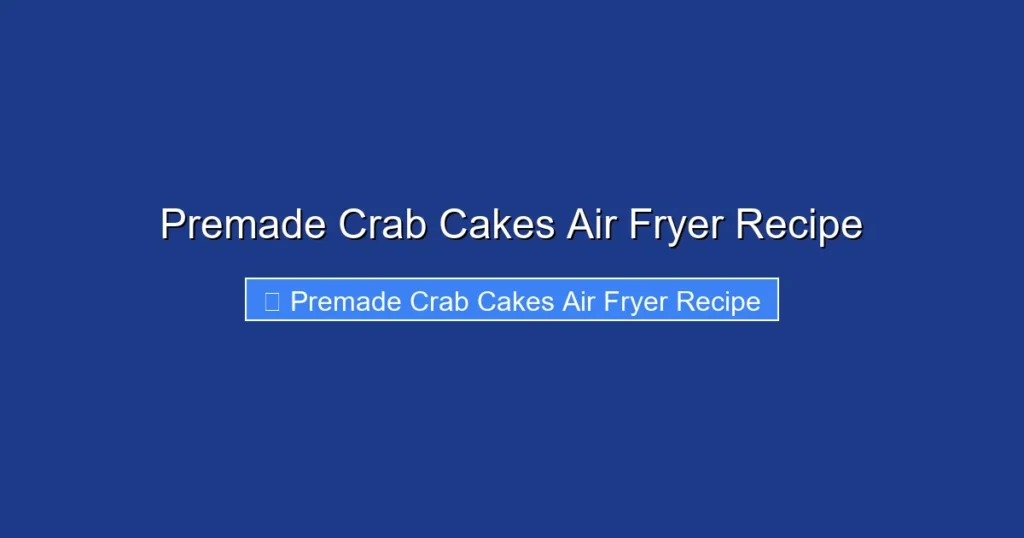 Premade Crab Cakes Air Fryer Recipe