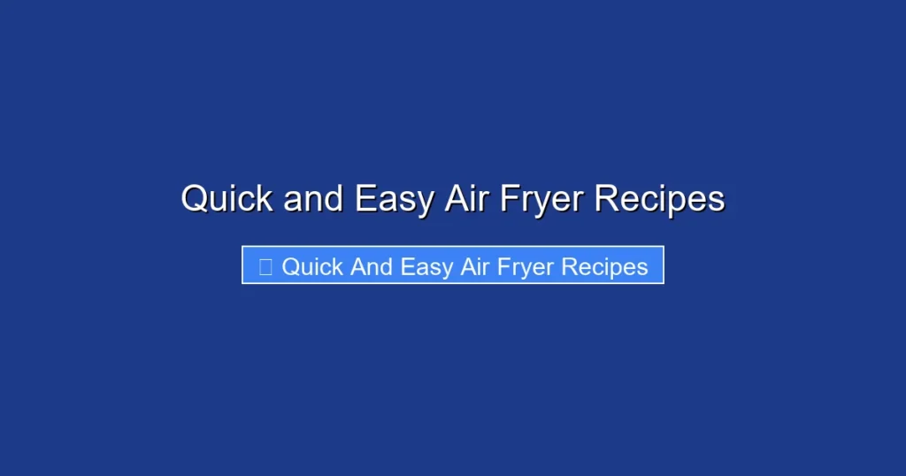 Quick and Easy Air Fryer Recipes