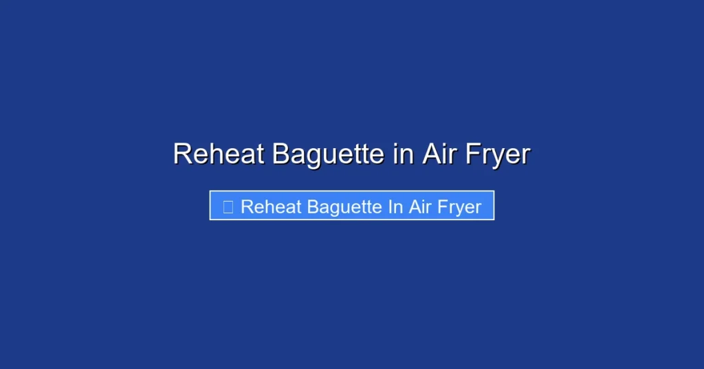 Reheat Baguette in Air Fryer