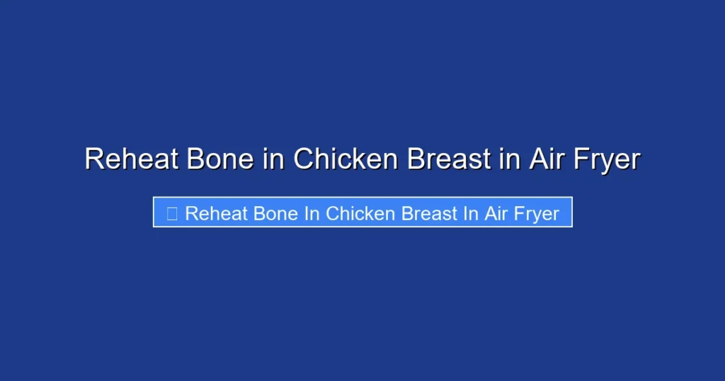 Reheat Bone in Chicken Breast in Air Fryer
