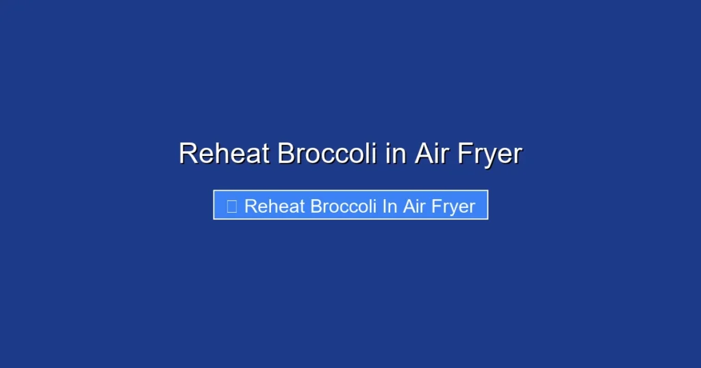 Reheat Broccoli in Air Fryer