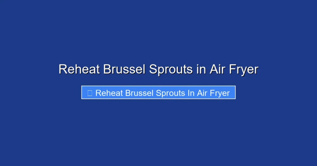 Reheat Brussel Sprouts in Air Fryer Reheat Brussel Sprouts in Air Fryer
