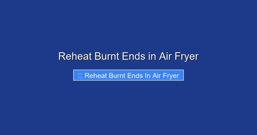 Reheat Burnt Ends in Air Fryer Reheat Burnt Ends in Air Fryer