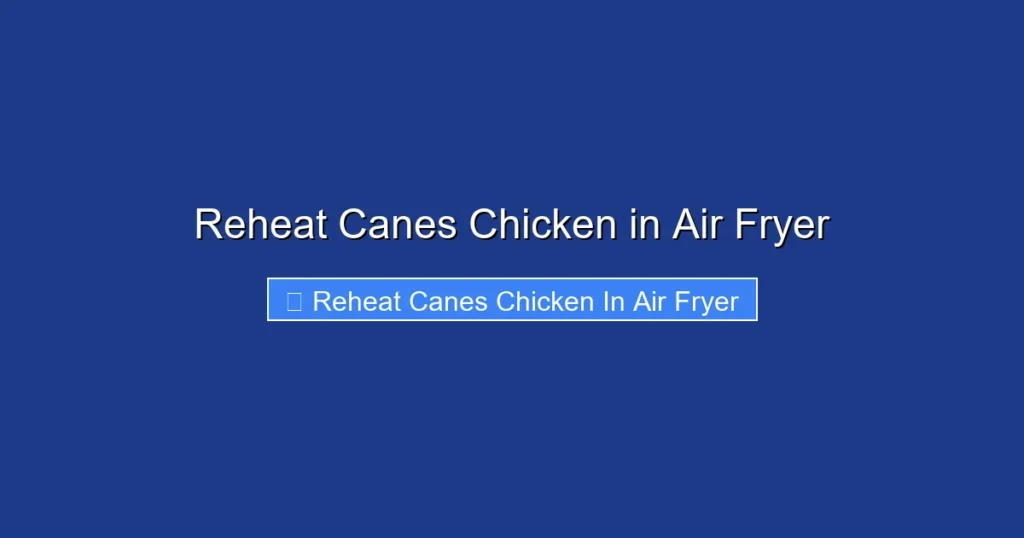 Reheat Canes Chicken in Air Fryer