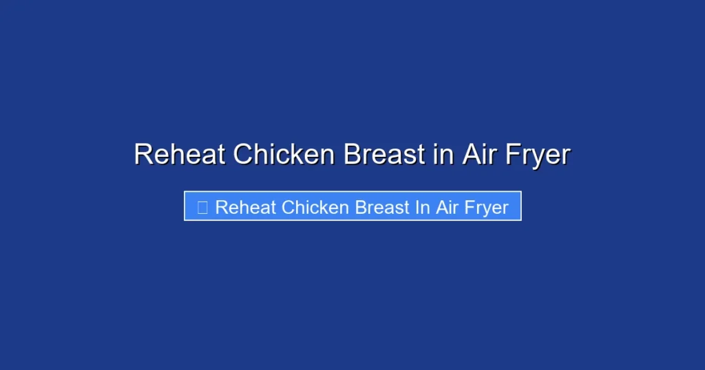 Reheat Chicken Breast in Air Fryer