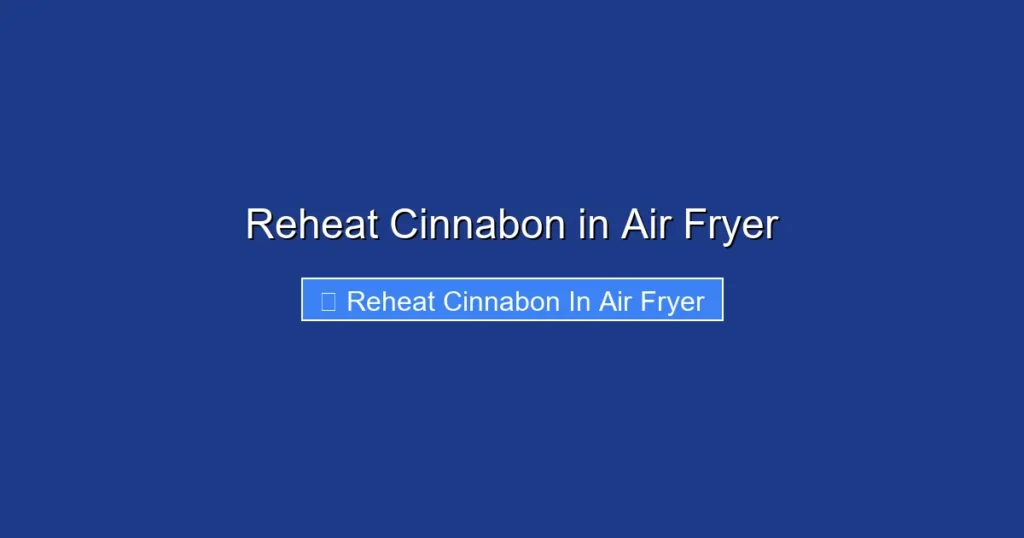 Reheat Cinnabon in Air Fryer