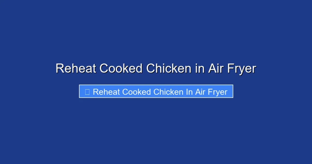 Reheat Cooked Chicken in Air Fryer