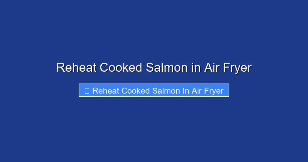 Reheat Cooked Salmon in Air Fryer
