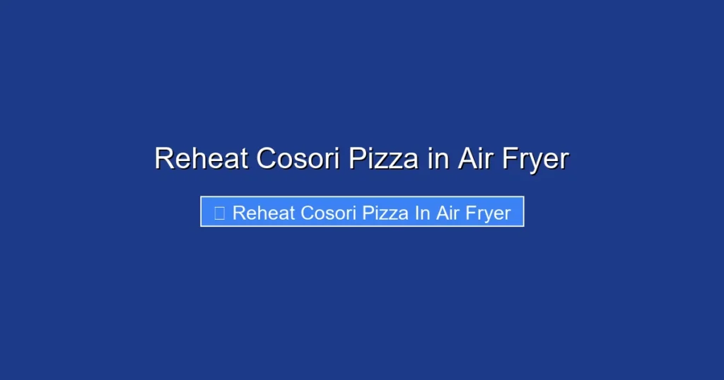 Reheat Cosori Pizza in Air Fryer