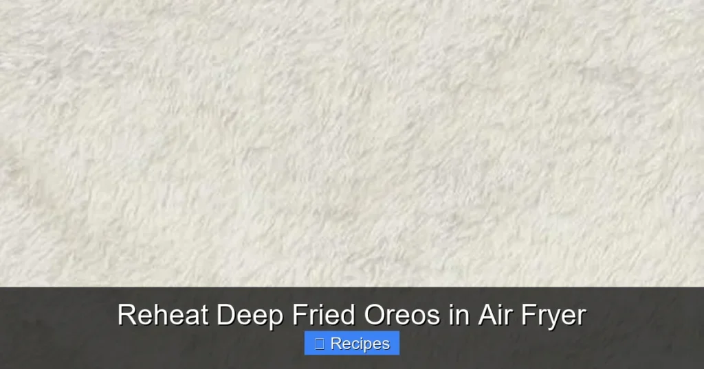 Reheat Deep Fried Oreos in Air Fryer