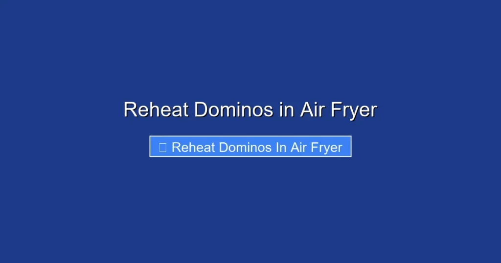 Reheat Dominos in Air Fryer