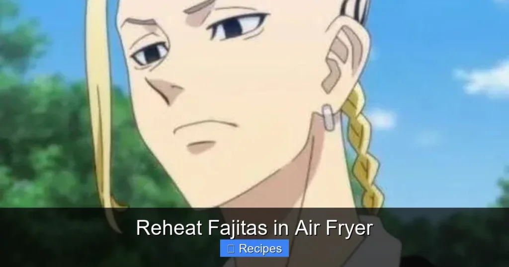 Reheat Fajitas in Air Fryer