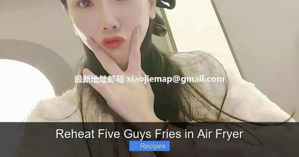 Reheat Five Guys Fries in Air Fryer