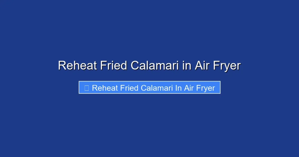 Reheat Fried Calamari in Air Fryer