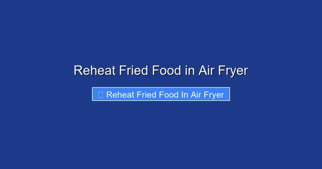 Reheat Fried Food in Air Fryer