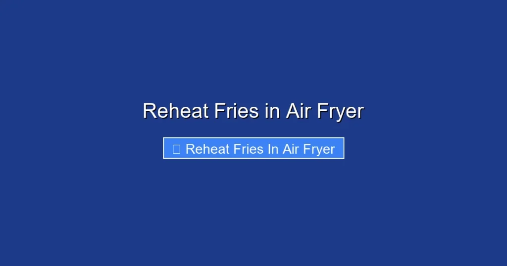 Reheat Fries in Air Fryer Reheat Fries in Air Fryer