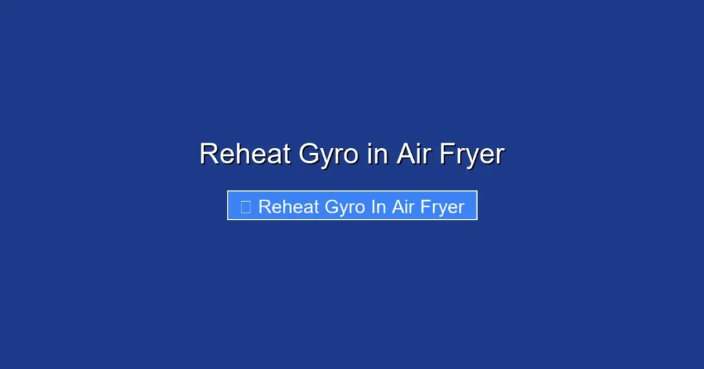Reheat Gyro in Air Fryer
