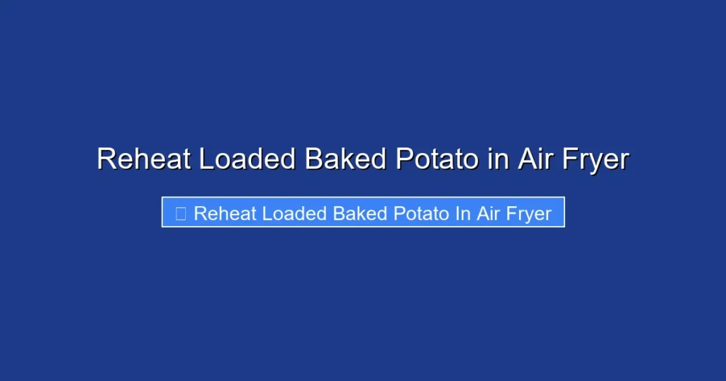 Reheat Loaded Baked Potato in Air Fryer