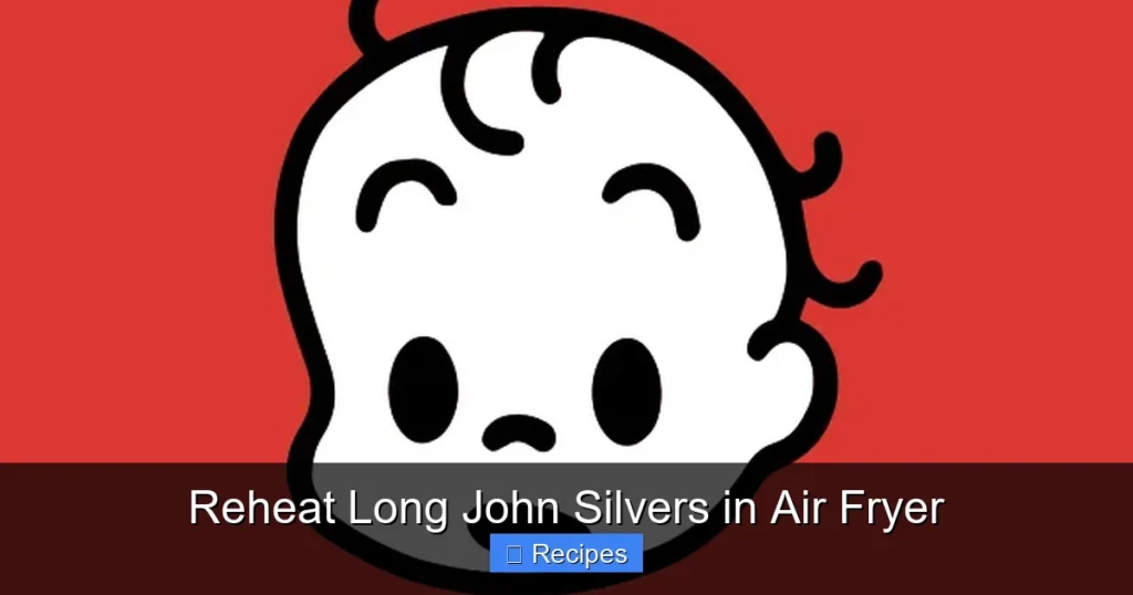 Reheat Long John Silvers in Air Fryer